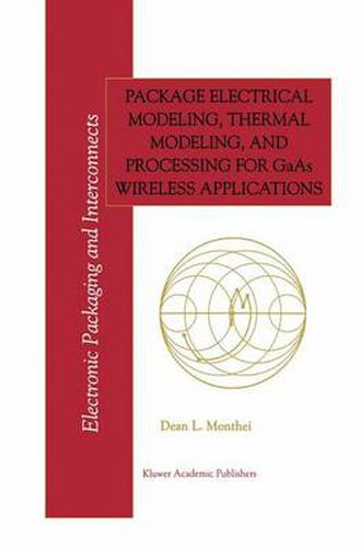 Cover image for Package Electrical Modeling, Thermal Modeling, and Processing for GaAs Wireless Applications