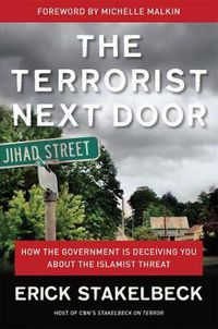 Cover image for The Terrorist Next Door: How the Government is Deceiving You About the Islamist Threat