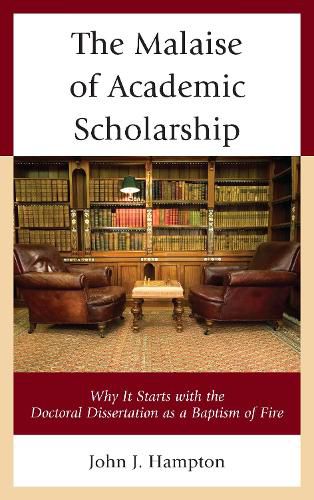 Cover image for The Malaise of Academic Scholarship: Why It Starts with the Doctoral Dissertation as a Baptism of Fire