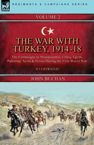 Cover image for The War with Turkey, 1914-18----Volume 2: the Campaigns in Mesopotamia, Libya, Egypt, Palestine, Syria and Persia During the First World War