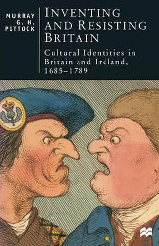 Cover image for Inventing and Resisting Britain: Cultural Identities in Britain and Ireland, 1685-1789