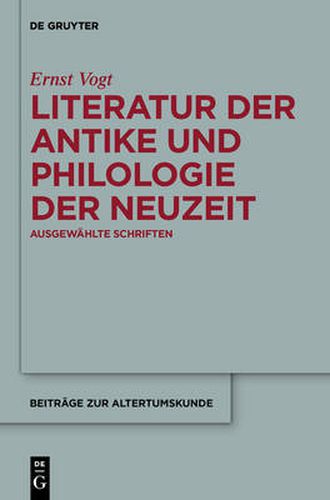 Literatur Der Antike Und Philologie Der Neuzeit: Ausgewahlte Schriften