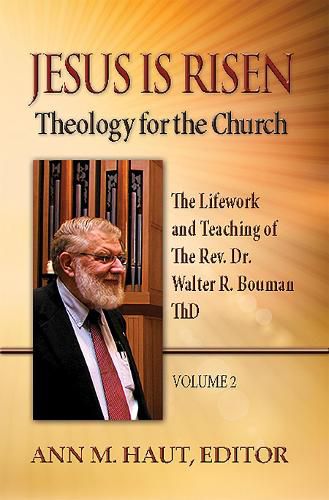 Cover image for Jesus Is Risen! Volume 2: The Lifework and Teaching of the Rev. Dr. Walter R. Bouman, ThD