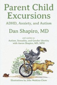 Cover image for Parent Child Excursions: ADHD, Anxiety, and Autism