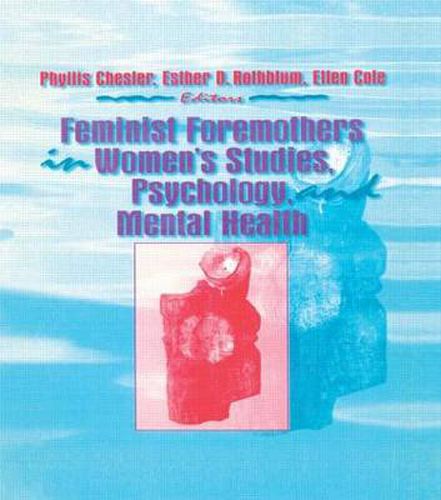 Cover image for Feminist Foremothers in Women's Studies, Psychology, and Mental Health