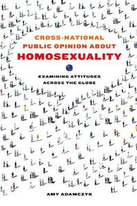 Cover image for Cross-National Public Opinion about Homosexuality: Examining Attitudes across the Globe