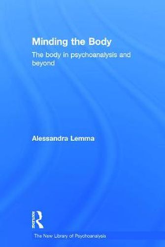 Cover image for Minding the Body: The body in psychoanalysis and beyond