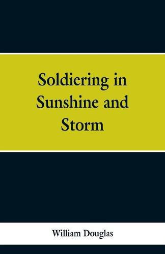 Cover image for Soldiering in Sunshine and Storm