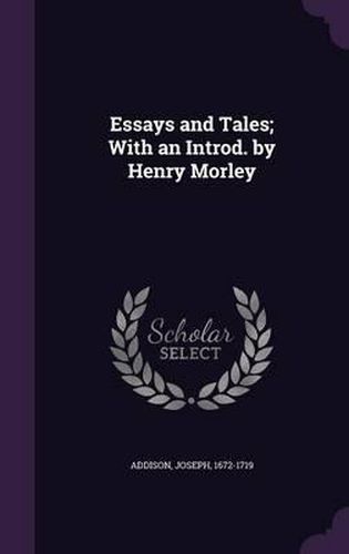 Cover image for Essays and Tales; With an Introd. by Henry Morley