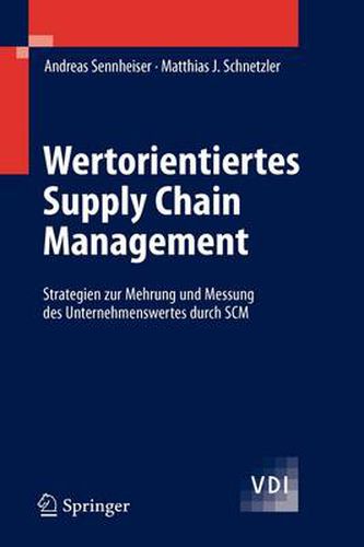 Cover image for Wertorientiertes Supply Chain Management: Strategien zur Mehrung und Messung des Unternehmenswertes durch SCM