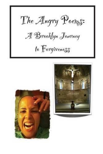 Cover image for The Angry Poems: A Brooklyn Journey to Forgiveness