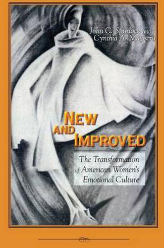 Cover image for New and Improved: The Transformation of American Women's Emotional Culture