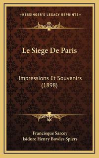 Cover image for Le Siege de Paris: Impressions Et Souvenirs (1898)