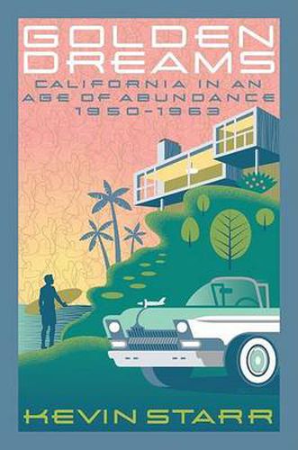 Golden Dreams: California in an Age of Abundance 1950-1963