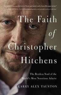 Cover image for The Faith of Christopher Hitchens: The Restless Soul of the World's Most Notorious Atheist