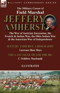 Cover image for The Military Career of Field Marshal Jeffery Amherst