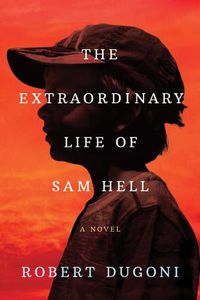 Cover image for The Extraordinary Life of Sam Hell: A Novel