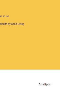 Cover image for Health by Good Living