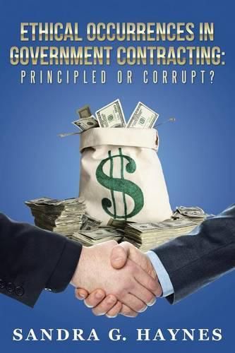 Cover image for Ethical Occurrences in Government Contracting: Principled or Corrupt?