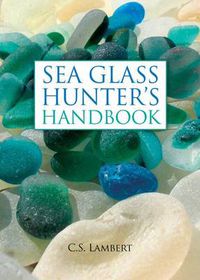 Cover image for The Sea Glass Hunter's Handbook