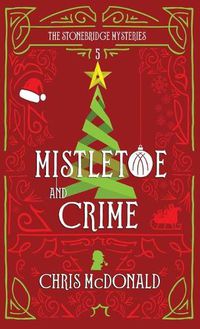 Cover image for Mistletoe and Crime: A modern cosy mystery with a classic crime feel