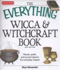 Cover image for The Everything  Wicca and Witchcraft Book: Rituals, Spells, and Sacred Objects for Everyday Magick