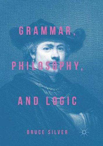 Cover image for Grammar, Philosophy, and Logic