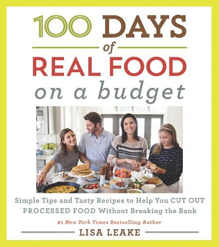 Cover image for 100 Days of Real Food: On a Budget: Simple Tips and Tasty Recipes to Help You Cut Out Processed Food Without Breaking the Bank