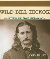 Cover image for Wild Bill Hickok: Leyenda del Oeste Americano