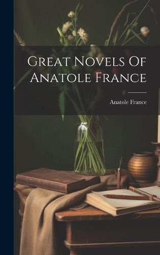 Cover image for Great Novels Of Anatole France