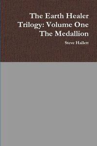 Cover image for The Earth Healer Trilogy: Volume One The Medallion