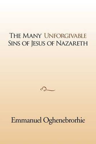 Cover image for The many unforgivable sins of Jesus of Nazareth