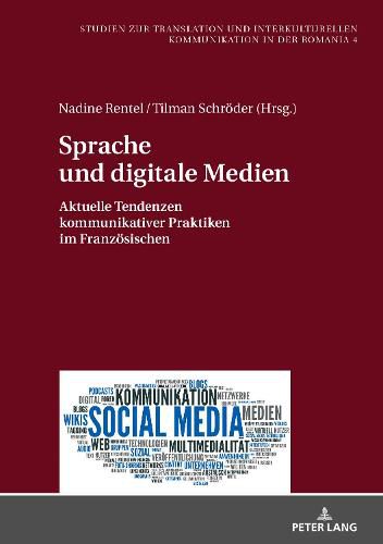 Cover image for Sprache Und Digitale Medien: Aktuelle Tendenzen Kommunikativer Praktiken Im Franzoesischen