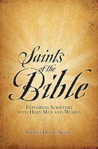 Cover image for Saints of the Bible: Exploring Scripture with Holy Men and Women