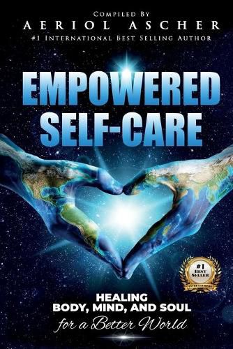 Cover image for Empowered Self-Care: Healing Body, Mind and Soul for a Better World