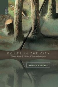 Cover image for Exiles in the City: Hannah Arendt and Edward W. Said in Counterpoint
