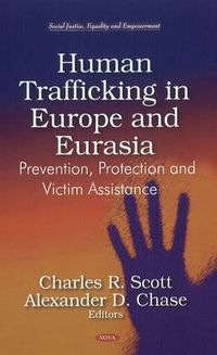 Cover image for Human Trafficking in Europe & Eurasia: Prevention, Protection & Victim Assistance