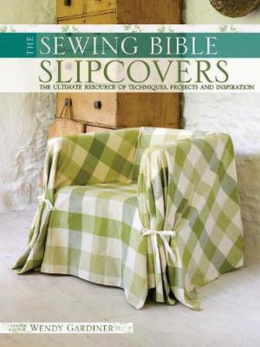 Slip Covers: The Ultimate Resource of Techniques, Projects and Inspirations