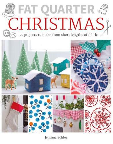 Cover image for Fat Quarter: Christmas - 25 Projects to Make from Short Lengths of Fabric