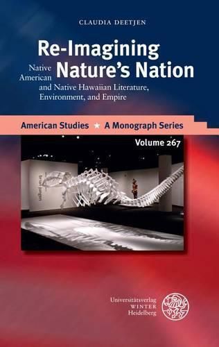 Cover image for Re-Imagining Nature's Nation: Native American and Native Hawaiian Literature, Environment, and Empire