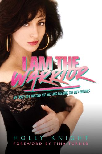 Cover image for I Am the Warrior: My Crazy Life Writing the Hits and Rocking the MTV Eighties