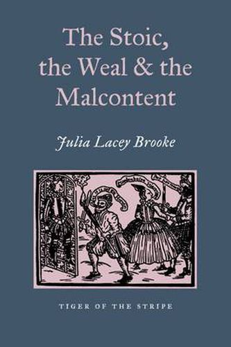 Cover image for The Stoic, The Weal & The Malcontent: Malcontentedness of the Elizabethan & Jacobean Stage