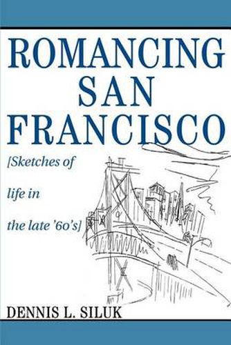 Cover image for Romancing San Francisco: [Sketches of Life in the Late '60's]