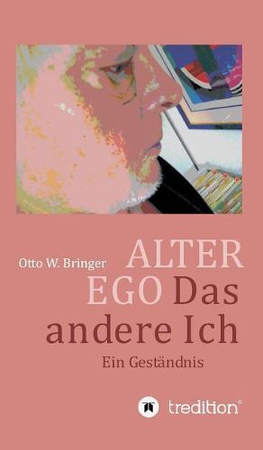 Cover image for ALTER EGO, das andere Ich: Ein Gestandnis