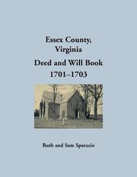 Cover image for Essex County, Virginia Deed and Will Abstracts 1701-1703