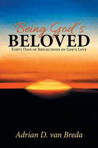 Cover image for Being God's Beloved: Forty Days of Reflections on God's Love