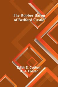 Cover image for The Robber Baron of Bedford Castle