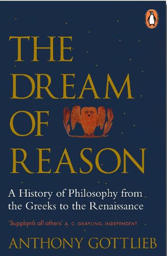 Cover image for The Dream of Reason: A History of Western Philosophy from the Greeks to the Renaissance
