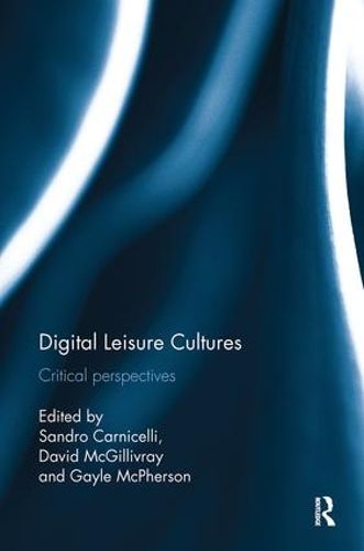 Digital Leisure Cultures: Critical perspectives