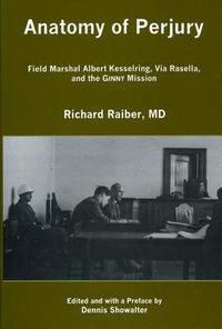 Cover image for Anatomy of Perjury: Field Marshal Albert Kesselring, Via Rasella, and the GINNY Mission